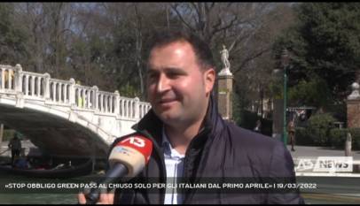 VENEZIA | «STOP OBBLIGO GREEN PASS AL CHIUSO SOLO PER GLI ITALIANI DAL PRIMO APRILE»