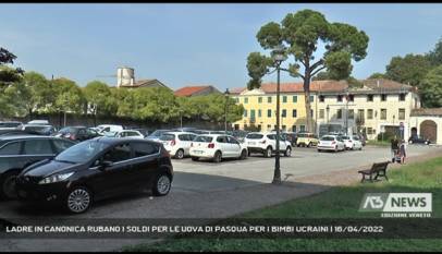 ROSSANO VENETO | LADRE IN CANONICA RUBANO I SOLDI PER LE UOVA DI PASQUA PER I BIMBI UCRAINI