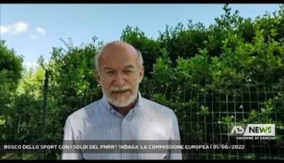 VENEZIA | BOSCO DELLO SPORT CON I SOLDI DEL PNRR? 'INDAGA' LA COMMISSIONE EUROPEA