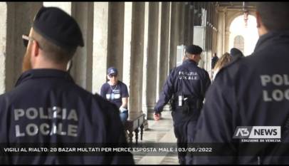 VENEZIA | VIGILI AL RIALTO: 20 BAZAR MULTATI PER MERCE 'ESPOSTA' MALE