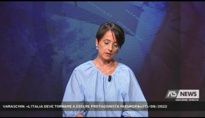 TREVISO | VARASCHIN: «L'ITALIA DEVE TORNARE A ESSERE PROTAGONISTA IN EUROPA»