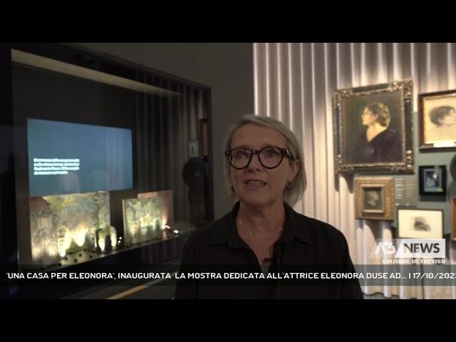 Asolo Una Casa Per Eleonora Inaugurata La Mostra Dedicata All Attrice Eleonora Duse Ad